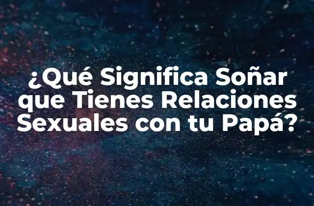 La Psicología detrás de los Sueños con Contenido Sexual