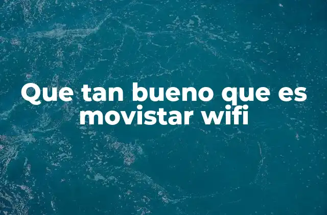 Que Tan Bueno que es Movistar Wifi