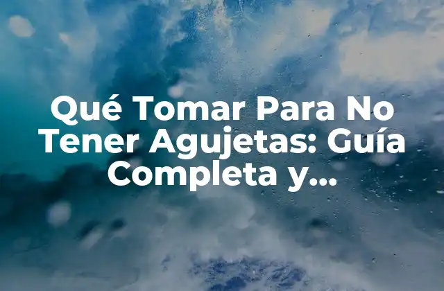 Qué Tomar para No Tener Agujetas: Guía Completa y Actualizada