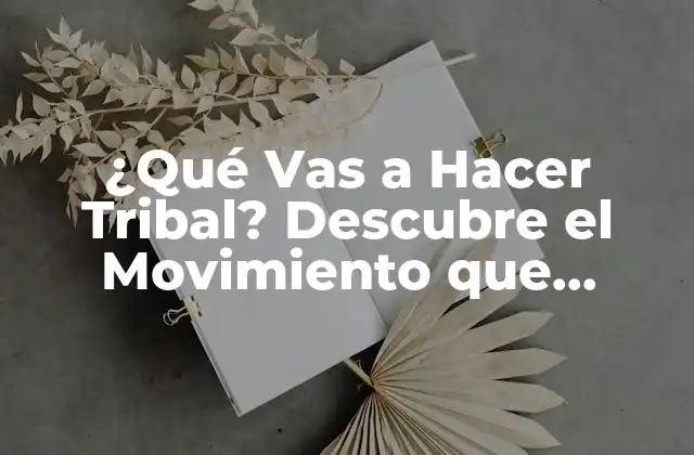¿qué Vas a Hacer Tribal? Descubre el Movimiento que Revoluciona la Danza