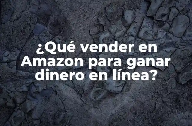 ¿qué Vender en Amazon para Ganar Dinero en Línea? 2 Categorías de productos más rentables en Amazon