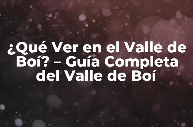 ¿qué Ver en el Valle de Boí? – Guía Completa Del Valle de Boí