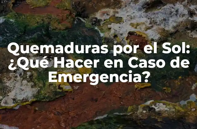 Quemaduras por el Sol: ¿qué Hacer en Caso de Emergencia?