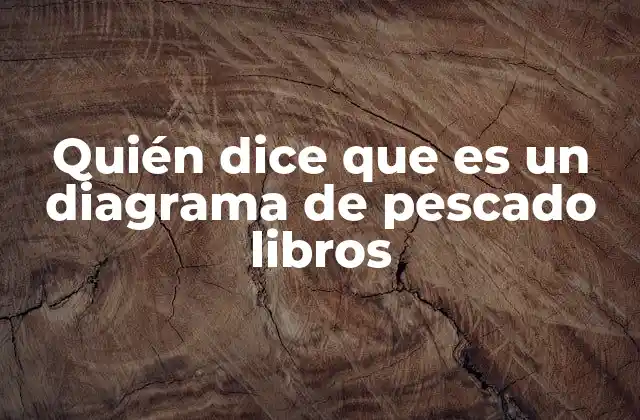 Quién Dice que es un Diagrama de Pescado Libros