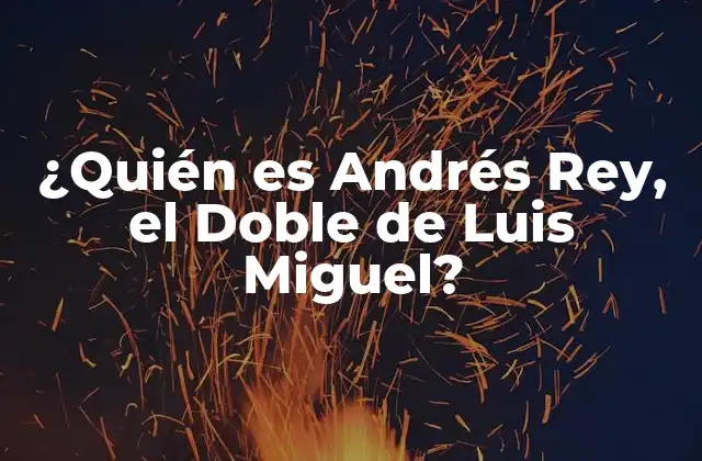 ¿quién es Andrés Rey, el Doble de Luis Miguel?
