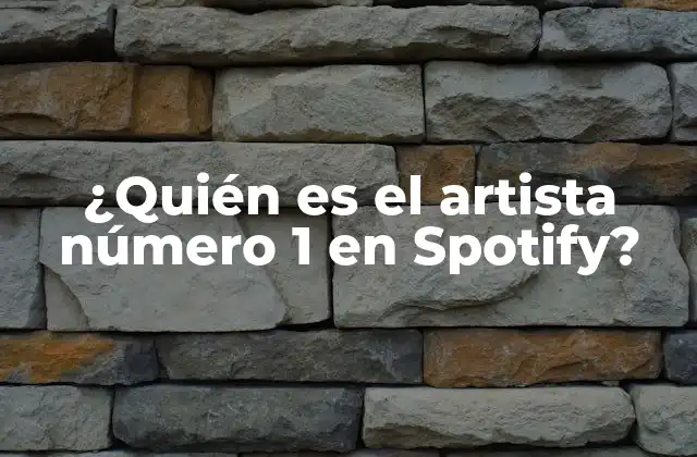 ¿quién es el Artista Número 1 en Spotify?
