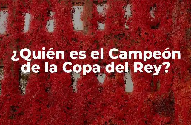 ¿quién es el Campeón de la Copa Del Rey?