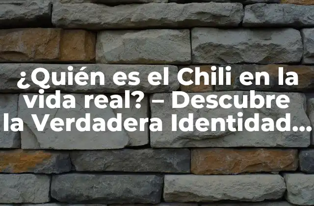 ¿quién es el Chili en la Vida Real? – Descubre la Verdadera Identidad Detrás Del Mito