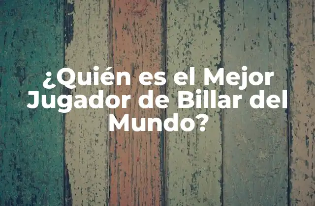 ¿quién es el Mejor Jugador de Billar Del Mundo? 2 La Historia del Billar y su Evolución