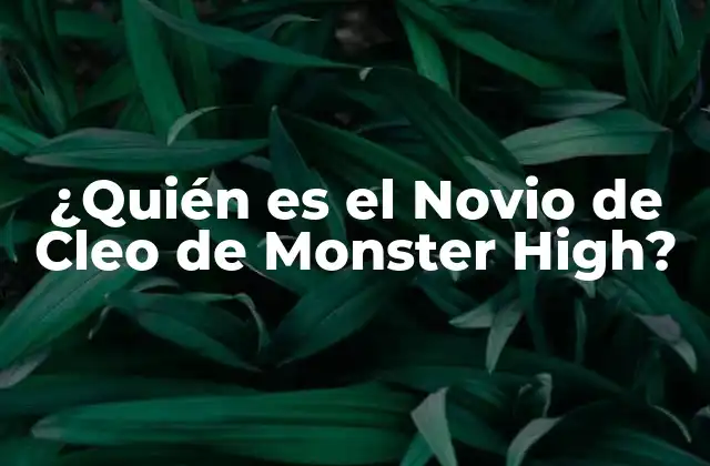 ¿quién es el Novio de Cleo de Monster High?
