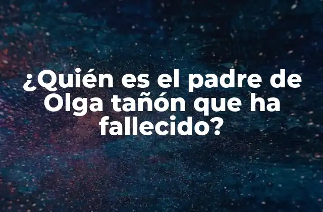 ¿quién es el Padre de Olga Tañón que Ha Fallecido?