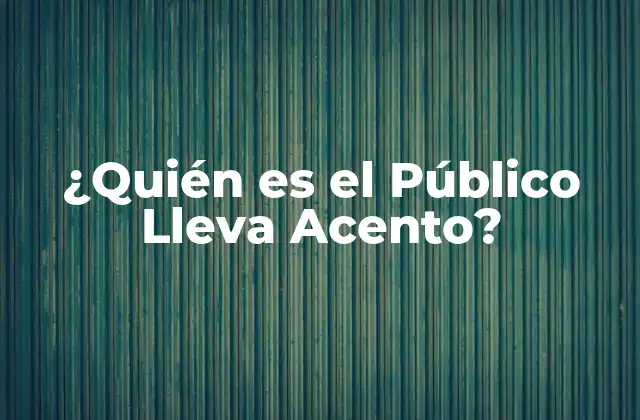 ¿quién es el Público Lleva Acento?
