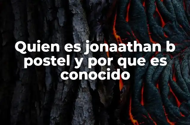 Quien es Jonaathan B Postel y por que es Conocido
