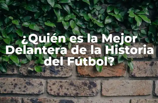 ¿quién es la Mejor Delantera de la Historia Del Fútbol?