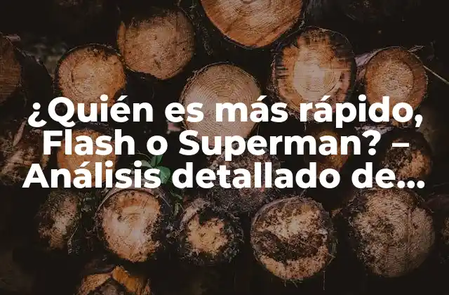 ¿quién es Más Rápido, Flash o Superman? – Análisis Detallado de las Velocidades de Dos de los Personajes Más Rápidos Del Universo Dc