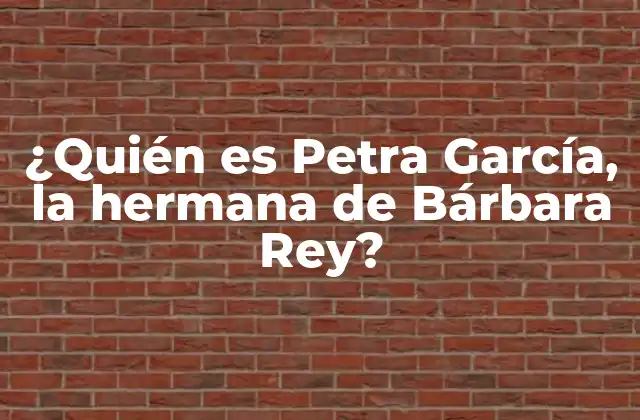 ¿quién es Petra García, la Hermana de Bárbara Rey?