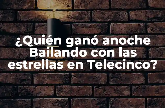 ¿quién Ganó Anoche Bailando con las Estrellas en Telecinco?