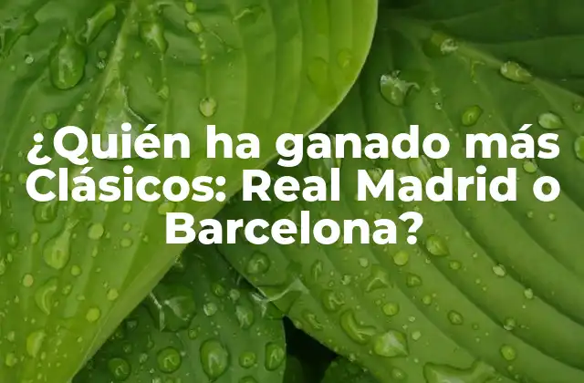 ¿quién Ha Ganado Más Clásicos: Real Madrid o Barcelona? 2 El Origen de la Rivalidad