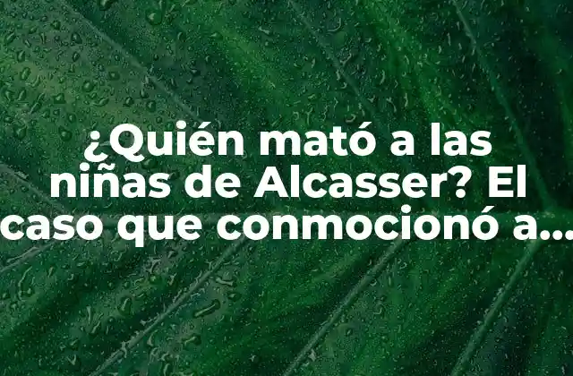 ¿quién Mató a las Niñas de Alcasser? el Caso que Conmocionó a España en 1992