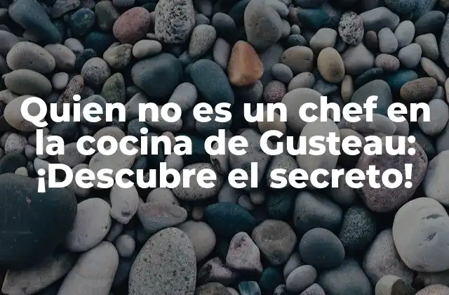 Quien No es un Chef en la Cocina de Gusteau: ¡descubre el Secreto!