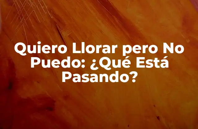 Quiero Llorar pero No Puedo: ¿qué Está Pasando? 2 Razones Psicológicas detrás de la Impotencia Emocional
