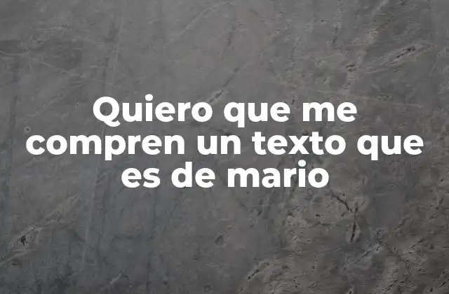Quiero que Me Compren un Texto que es de Mario