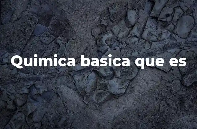 Quimica Basica que es