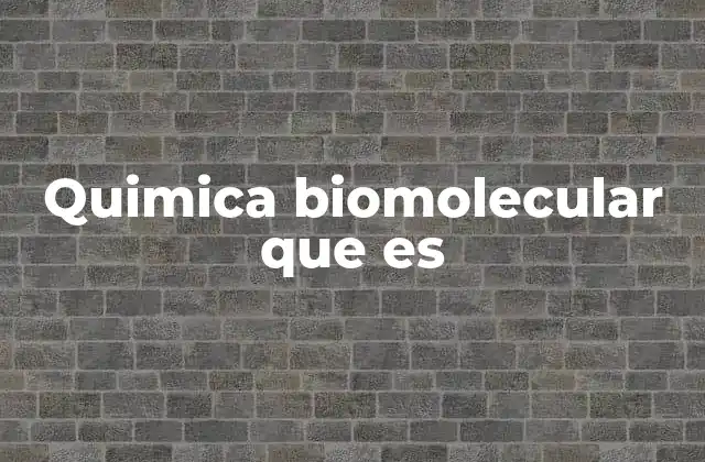 Quimica Biomolecular que es