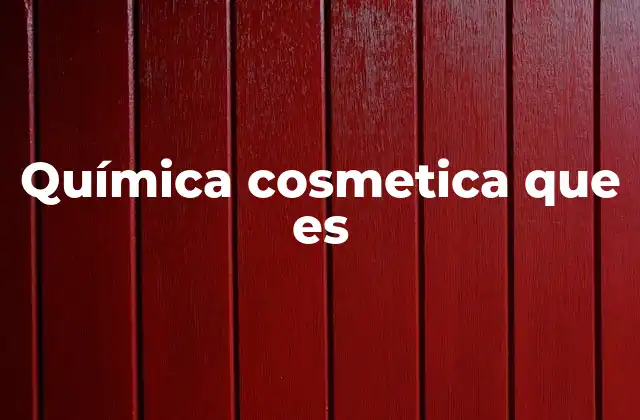 Química Cosmetica que es