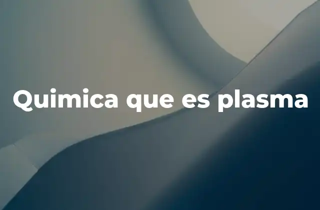 Quimica que es Plasma