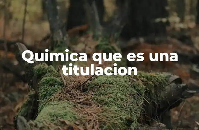 Quimica que es una Titulacion