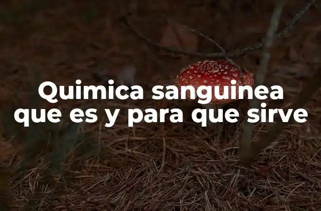 Quimica Sanguinea que es y para que Sirve 2 La importancia de los análisis de sangre en la salud