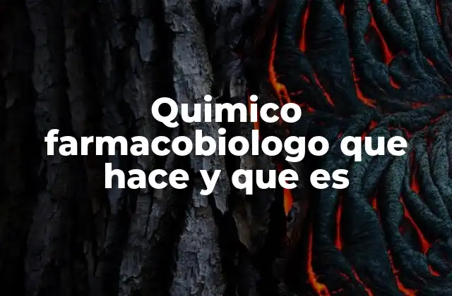 Quimico Farmacobiologo que Hace y que es