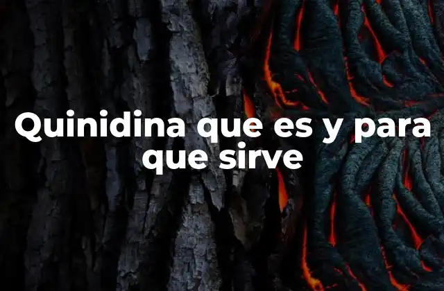 Quinidina que es y para que Sirve