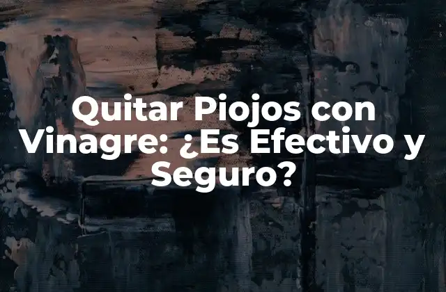 ¿Cómo Funciona el Vinagre para Quitar Piojos?