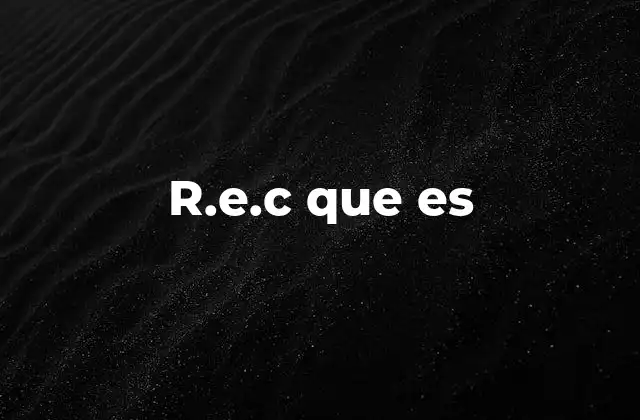 R.e.c que es 2 Aplicaciones de r.e.c en distintos ámbitos
