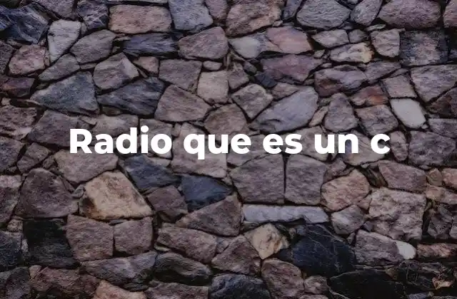 Radio que es un C