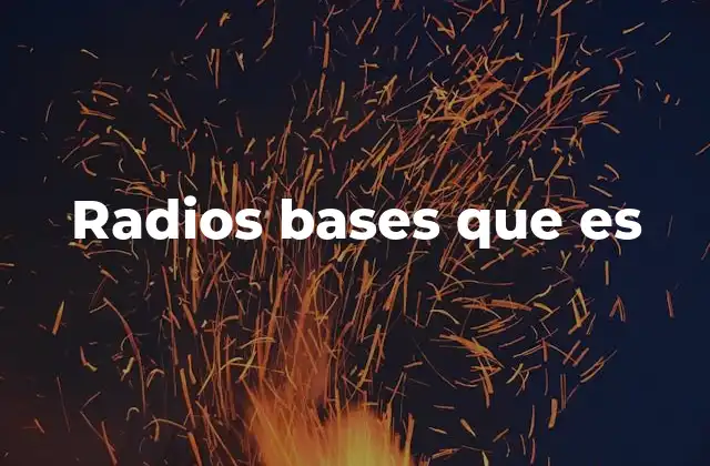 Radios Bases que es 2 La importancia de las radios bases en la conectividad