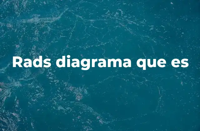 Rads Diagrama que es