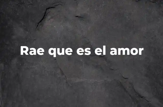 Rae que es el Amor