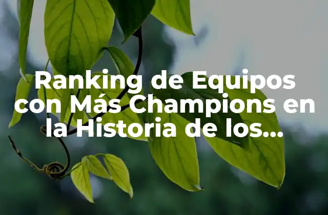 Ranking de Equipos con Más Champions en la Historia de los Deportes