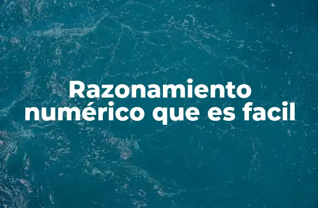 Razonamiento Numérico que es Facil
