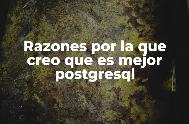 Ventajas de PostgreSQL frente a otras bases de datos relacionales