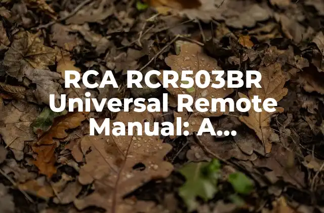 Rca Rcr503br Universal Remote Manual: a Comprehensive Guide