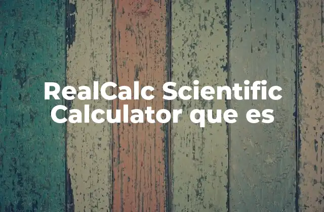 Realcalc Scientific Calculator que es 2 Una herramienta matemática avanzada para dispositivos móviles