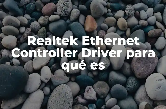 Realtek Ethernet Controller Driver para Qué es