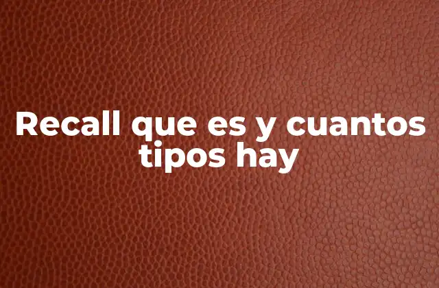 Recall que es y Cuantos Tipos Hay