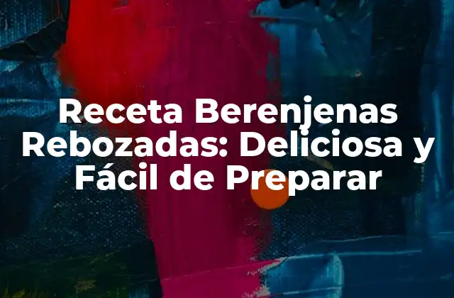 Receta Berenjenas Rebozadas: Deliciosa y Fácil de Preparar