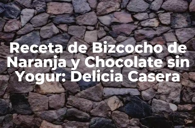 Receta de Bizcocho de Naranja y Chocolate sin Yogur: Delicia Casera