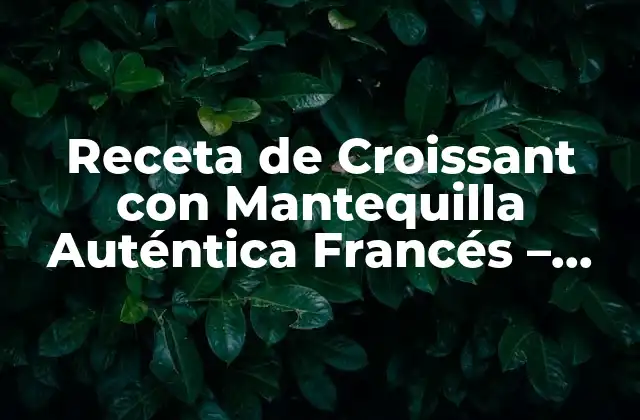 Orígenes del Croissant con Mantequilla